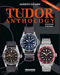 isnardi alberto - tudor anthology limited edition