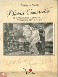 de angelis pompeo - divina commedia. le cartoline illustrate di virgilio alterocca. ediz. illustrata