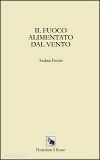 fiorini andrea - il fuoco alimentato dal vento