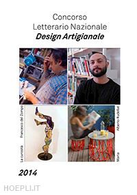 soldani a.(curatore) - concorso letterario nazionale design artigianale 2014
