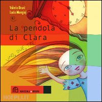 bruni valeria; mongioj lucia - la pendola di clara