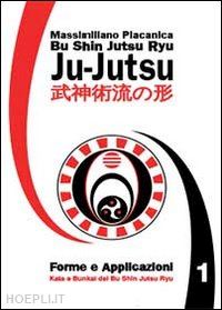 placanica massimiliano - bu shin jutsu ryu forme e applicazioni