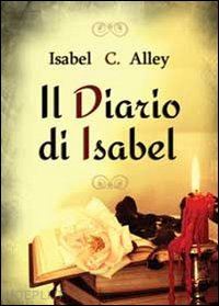 alley isabel c. - il diario di isabel