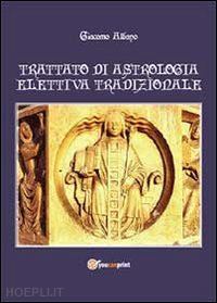 albano giacomo - trattato di astrologia elettiva tradizionale