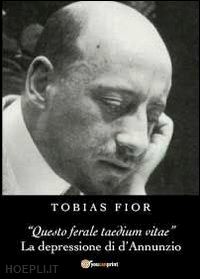 fior tobias - «questo ferale taedium vitae». la depressione di d'annunzio