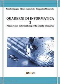 battipaglia anna; mazzariello chiara; mazzariello pasqualina - quaderni di informatica. vol. 2