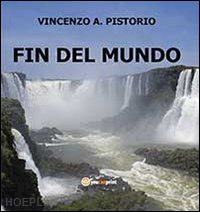 pistorio vincenzo a. - fin del mundo