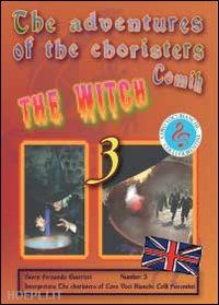 guerrieri fernando - the witch. the adventures of choristers. comik