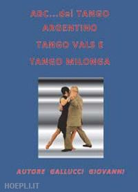 gallucci giovanni - abc del tango argentino, tango vals e tango milonga
