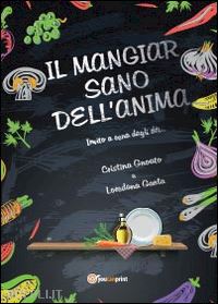 gaeta loredana; gnoato cristina - il mangiar sano dell'anima