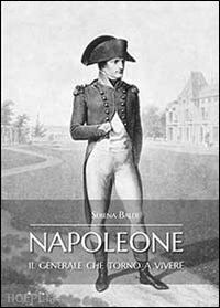 baldi serena - napoleone il generale che tornò a vivere