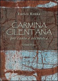 renna enrico - carmina cilentana per canto e orchestra. vol. 1