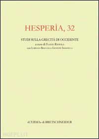 braccesi l.(curatore); sassatelli g.(curatore) - hesperìa. studi sulla grecità di occidente. vol. 32