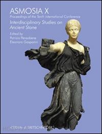 gasparini e.(curatore); pensabene p.(curatore) - asmosia x. proceedings of the tenth international conference interdisciplinary studies on ancient stone