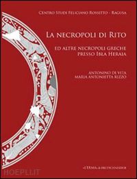 di vita antonino; rizzo m. antonietta - la necropoli di rito ed altre necropoli greche presso ibla heraia