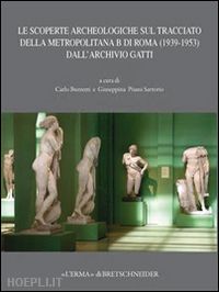 buzzetti c. (curatore); pisani sartorio g. (curatore) - scoperte archeologiche sul tracciato della metropolitana b di roma (1939-1953) d