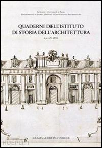 roca de amicis a. (curatore) - quaderni dell'istituto di storia dell'architettura. nuova serie. vol. 65
