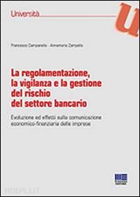 campanella francesco; zampanella annamaria - regolamentazione, la vigilanza e la gestione del rischio del settore bancario