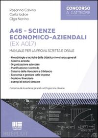 calvino rosanna, iodice carla, nonino olga - scienze economico-aziendali - classe a45 (a017) - concorso 2016 - manuale