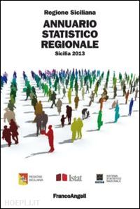 regione sicilia(curatore) - annuario statistico regionale. sicilia 2013