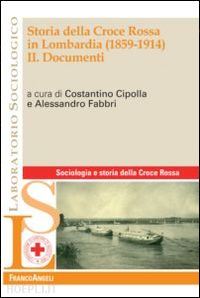 cipolla c. (curatore); fabbri a. (curatore) - storia della croce rossa in lombardia (1859-1914)