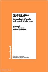 disconzi f. (curatore); lorenzoni a. (curatore) - politiche locali per il clima. metodologie d'analisi e strumenti d'intervento