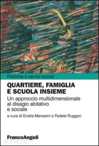 menesini ersilia, ruggeri fedele (curatore) - quartiere, famiglia e scuola insieme