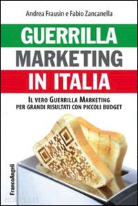 frausin andrea; zancanella fabio - guerrilla marketing in italia