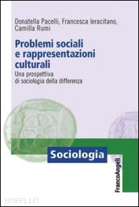 pacelli donatella, ieracitano francesca, rumi camilla - problemi sociali e rappresentazioni culturali