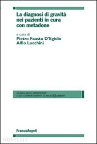 d'egidio p. f. (curatore); lucchini a. (curatore) - la diagnosi di gravita' nei pazienti in cura con metadone