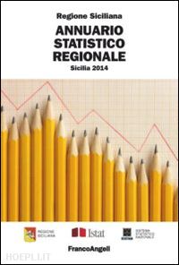 regione sicilia(curatore) - annuario statistico regionale. sicilia 2014