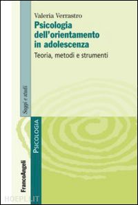 verrastro valeria - psicologia dell'orientamento in adolescenza