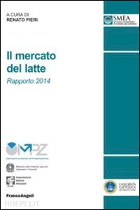 pieri r. (curatore) - il mercato del latte. rapporto 2014