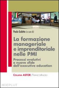 gubitta p. (curatore) - formazione manageriale e imprenditoriale in italia