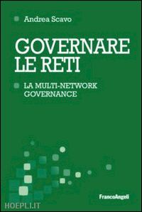 scavo andrea - governare le reti. la multi-network governance