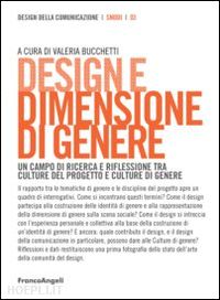 bucchetti v. (curatore) - design e dimensione di genere. un campo di ricerca e riflessione tra culture del