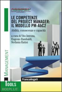 introna v. (curatore); rambaldi e. (curatore); ratini s. (curatore) - competenze del project manager: il modello pm-abc2