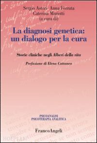 astori s. (curatore); ferrutta a. (curatore); mariotti c. (curatore) - la diagnosi genetica: un dialogo per la cura