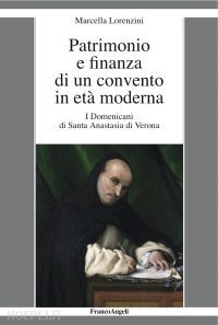 lorenzini marcella - patrimonio e finanza di un convento in età moderna