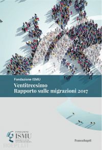 fondazione ismu - ventitreesimo rapporto sulle migrazioni 2017