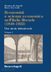 augello massimo m.; guidi marco e.l. - economisti e scienza economica nell'italia liberale (1848-1922)
