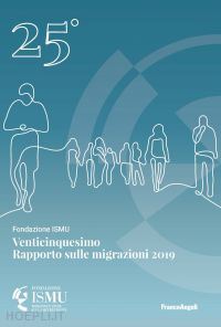 fondazione ismu - venticinquesimo rapporto sulle migrazioni 2019
