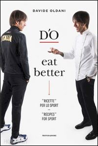 oldani davide - d'o eat better. ricette per lo sport. ediz. italiana e inglese