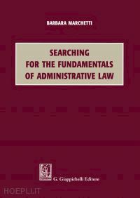 marchetti barbara - searching for the fundamentals of administrative law