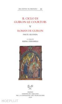 stefanelli e. (curatore) - il ciclo di guiron le courtois. romanzi in prosa del secolo xiii . vol. 5: roma