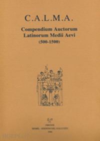nocentini s. (curatore); lapidge m. (curatore); santi f. (curatore) - c.a.l.m.a. compendium auctorum latinorum medii aevi (500-1500) (2021). vol. 7/1: