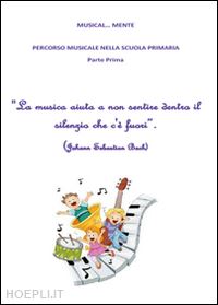 battipaglia anna; mazzariello pasqualina; mazzariello michelangelo - musical... mente. per la scuola elementare