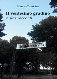 trombino mimmo - il ventesimo gradino e altri racconti