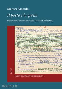 zanardo monica - poeta e la grazia. una lettura dei manoscritti per «la storia» di elsa morante (