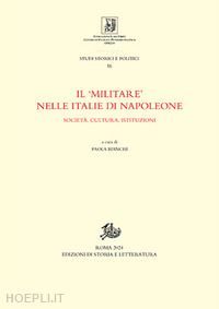 bianchi p. (curatore) - il militare nelle italie di napoleone